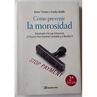 Cómo prevenir la morosidad : adaptado a la Ley concursal, al nuevo Plan Contable y a Basilea II